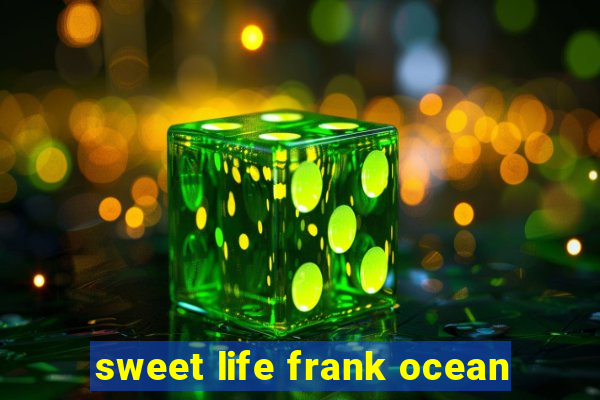 sweet life frank ocean